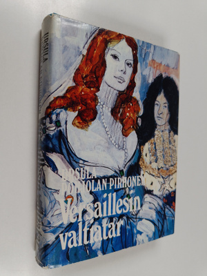 Ursula Pohjolan-Pirhonen : Versaillesin valtiatar