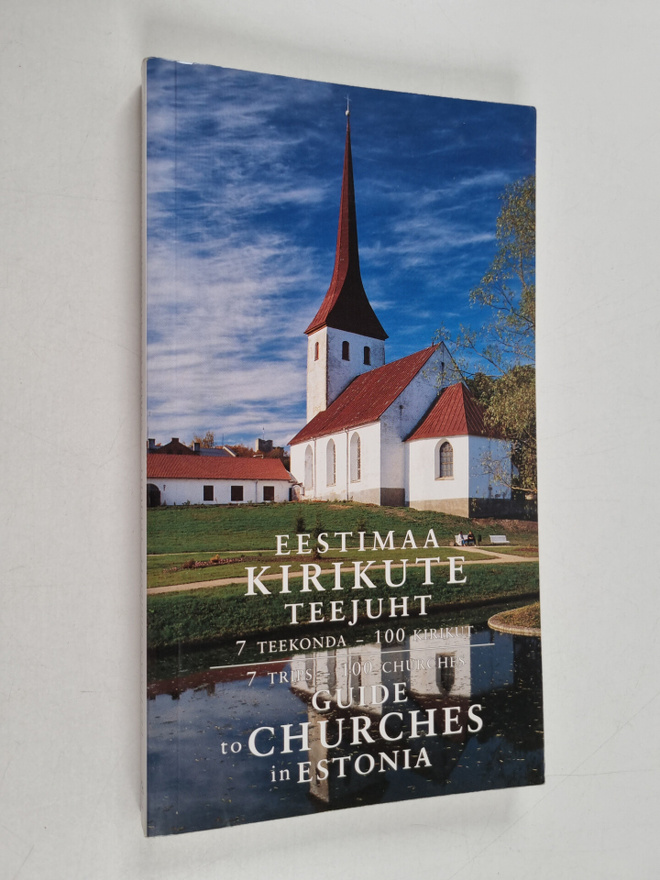 Eestimaa kirikute teejuht : 7 teekonda - 100 kirikut = Gu...