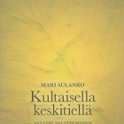 Mari Aulanko: Kultaisella keskitiellä - pikkukuva 1