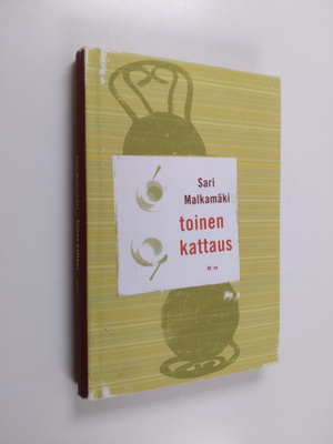 Sari Malkamäki : Toinen kattaus : novelleja