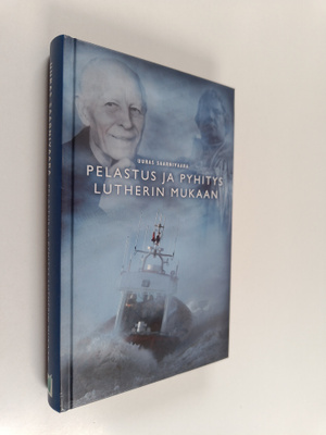 Uuras Saarnivaara : Pelastus ja pyhitys Lutherin mukaan