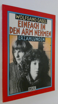 Wolfgang Gabel : Einfach in den Arm nehmen : erzählungen
