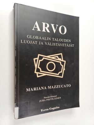 Mariana Mazzucato : Arvo : Globaalin talouden luojat ja v...