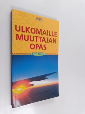 Kirsi Tanner : Ulkomaille muuttajan opas