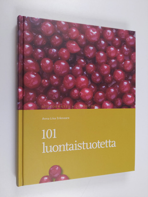 Anna-Liisa Enkovaara : 101 luontaistuotetta