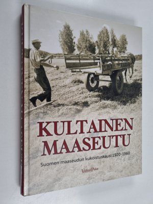 Kultainen maaseutu - Suomen maaseudun kukoistuskausi 1920...
