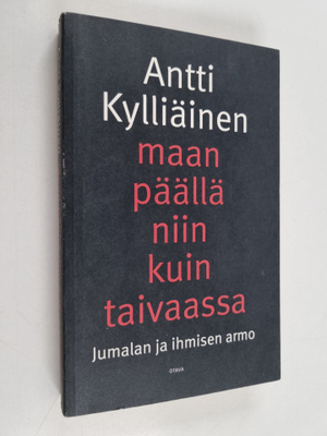 Antti Kylliäinen : Maan päällä niin kuin taivaassa : Juma...
