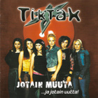 Tiktak • Jotain Muuta ...Ja Jotain Uutta! Tupla CD - pikkukuva 1