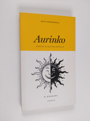 Matti Hannuksela : Aurinko : hyötyä ja haittaa hipiälle