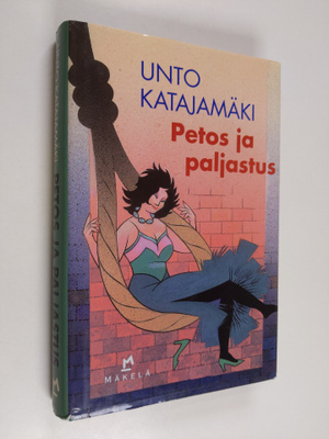 Unto Katajamäki : Petos ja paljastus : jännitysromaani