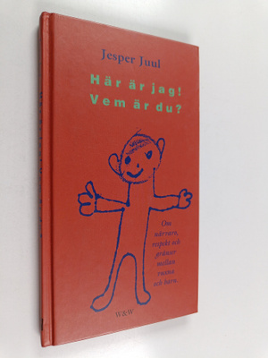 Jesper Juul : Här är jag! vem är du? : om närvaro, respek...