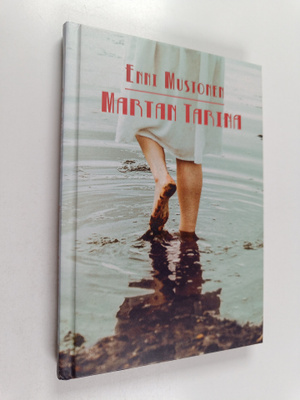 Enni Mustonen : Martan tarina : pienoisromaani