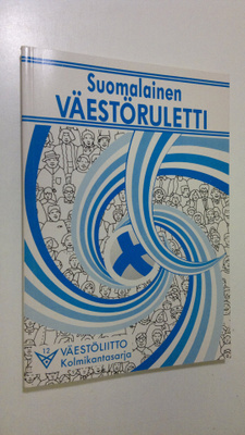 Suomalainen väestöruletti : viisi näkökulmaa Suomen väest...