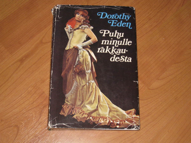 DOROTHY EDEN: PUHU MINULLE RAKKAUDESTA