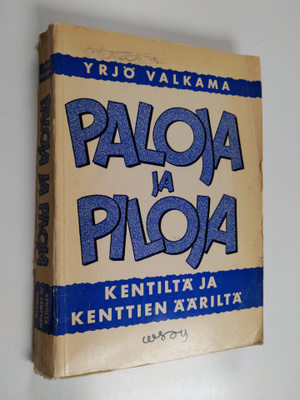 Yrjö Valkama : Paloja ja piloja : kentiltä ja kenttien ää...