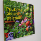 Ulla Paakkunainen ym. : Puutarha pienellä palstalla - pikkukuva 1