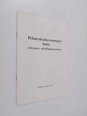 Alan L. Bass : Pehmytkudosvammojen hoito erityisesti urhe...