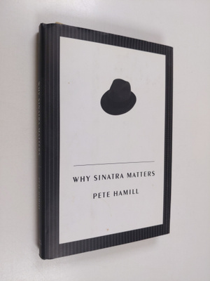 Pete Hamill : Why Sinatra matters