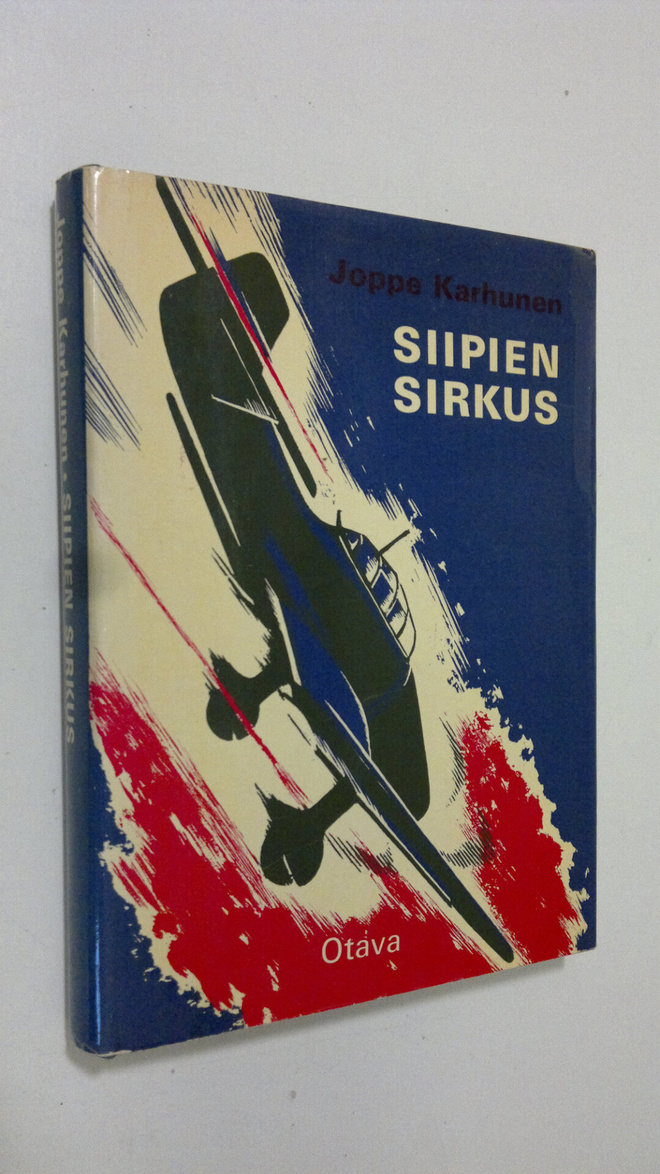 Joppe Karhunen : Siipien sirkus : pommitus- ja hävittäjäl...