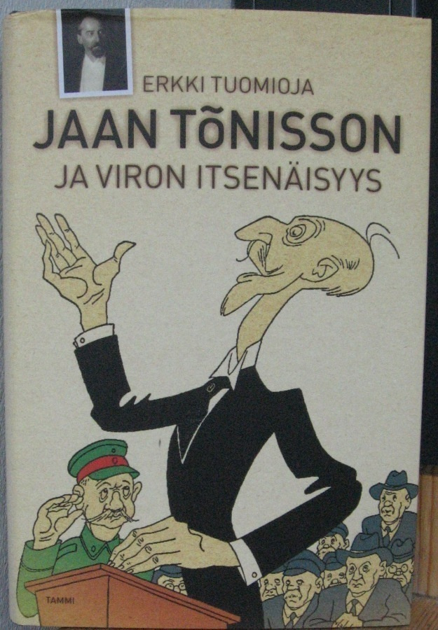 Erkki Tuomioja: Jaan Tõnisson ja Viron itsenäisyys. 352 s.