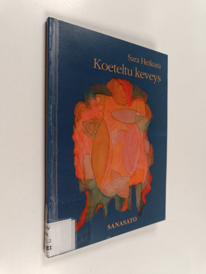 Sara Heikura : Koeteltu keveys : runoja