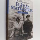 Erkki Kansanaho : Elämän matkakirja : itinerarium vitae - pikkukuva 1