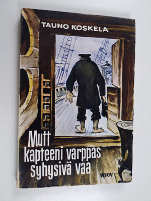 Tauno Koskela : Mutt kapteeni varppas syhysivä vaa : ynnä...