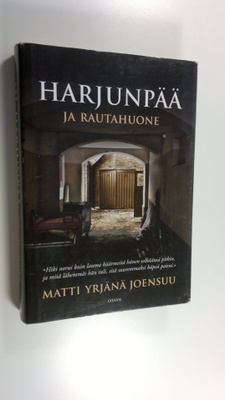 Matti Yrjänä Joensuu : Harjunpää ja rautahuone