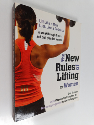 Lou Schuler ym. : The New Rules of Lifting for Women - Li...