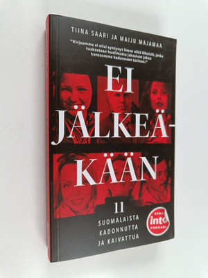 Tiina Saari : Ei jälkeäkään : 11 suomalaista kadonnutta j...