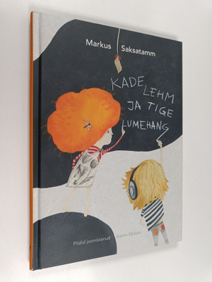 Markus Saksatamm : Kade lehm ja tige lumehang : jutud ja ...