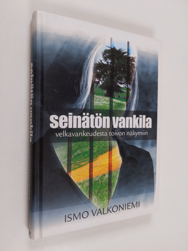 Ismo Valkoniemi : Seinätön vankila : velkavankeudesta toi...