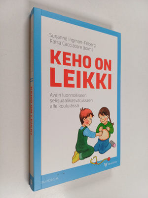 Keho on leikki : avain luonnolliseen seksuaalikasvatuksee...