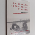 Integraatio, identiteetti, etnisyys : tarkastelukulmia ku... - pikkukuva 1