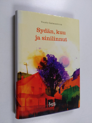 Vigdis Grimsdottir : Sydän, kuu ja sinilinnut