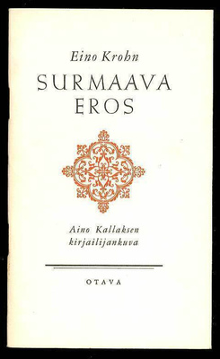 Eino Krohn: Surmaava Eros: Aino Kallaksen kirjailijankuva