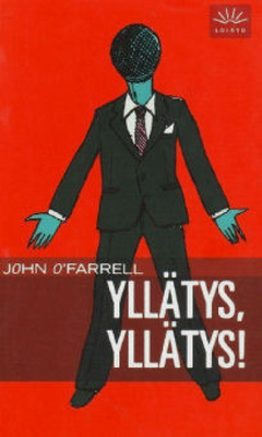 John O`Farrell: YLLÄTYS, YLLÄTYS 2p. -05