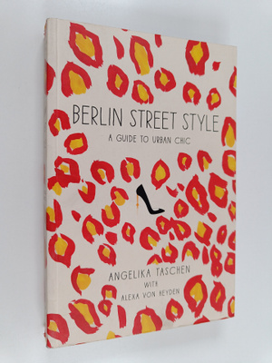 Angelika Taschen : Berlin Street Style - A Guide to Urban...