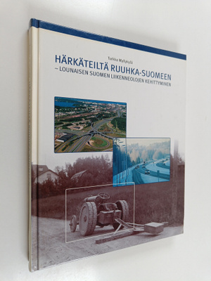 Turkka Myllykylä : Härkäteiltä Ruuhka-Suomeen : lounaisen...
