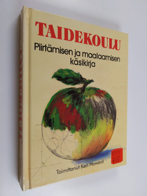 Ken (toim.) Howard : Taidekoulu : Piirtämisen ja maalaami...