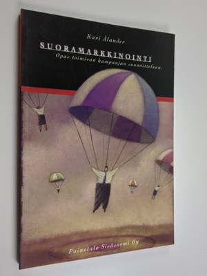 Kari Ålander : Suoramarkkinointi : opas toimivan kampanja...