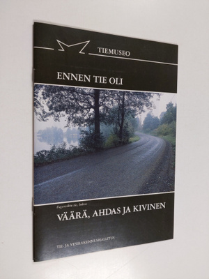 Tiemuseo : Ennen tie oli väärä, ahdas ja kivinen