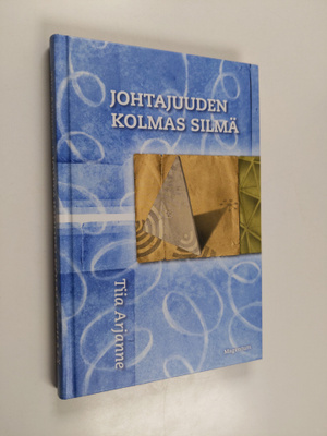 Tiia Arjanne : Johtajuuden kolmas silmä (signeerattu, tek...