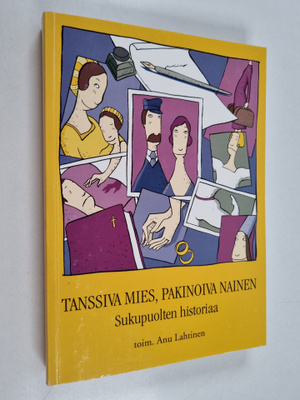 Tanssiva mies, pakinoiva nainen : sukupuolten historiaa