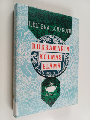 Heleena Lönnroth : Kukkamarin kolmas elämä : rakkausromaani