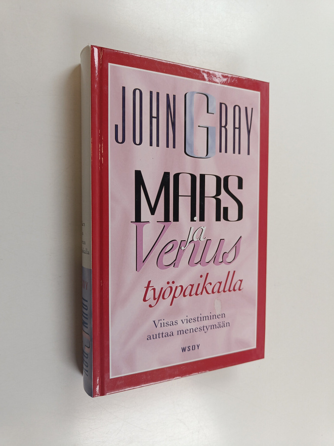 John Gray : Mars ja Venus työpaikalla : viisas viestimine...