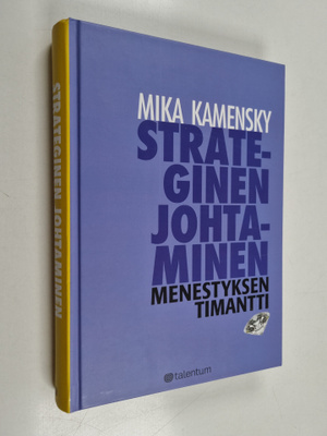 Mika Kamensky : Strateginen johtaminen : menestyksen tima...