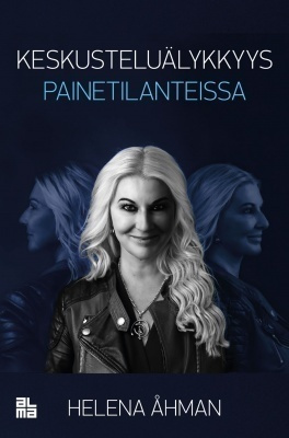 Helena Åhman: Keskusteluälykkyys painetilanteissa