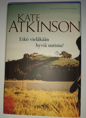 Kate Atkinson: Eikö vieläkään hyviä uutisia?