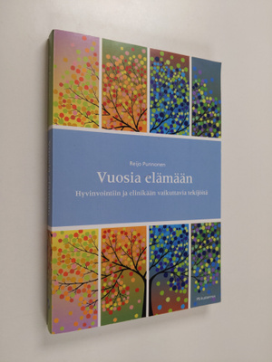Reijo Punnonen : Vuosia elämään : hyvinvointiin ja elinik...